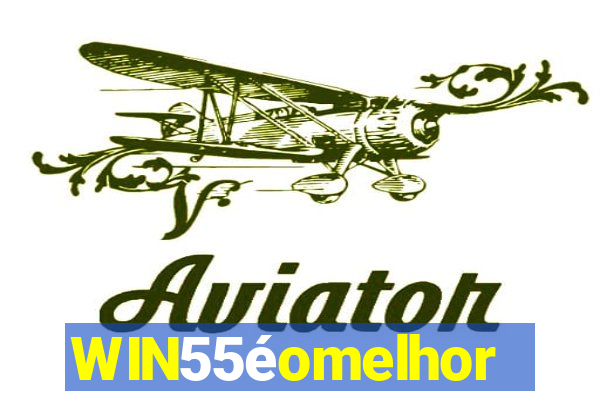 WIN55éomelhor