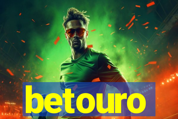 betouro