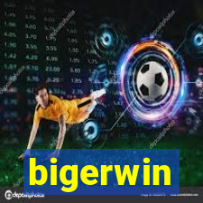 bigerwin