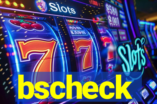 bscheck
