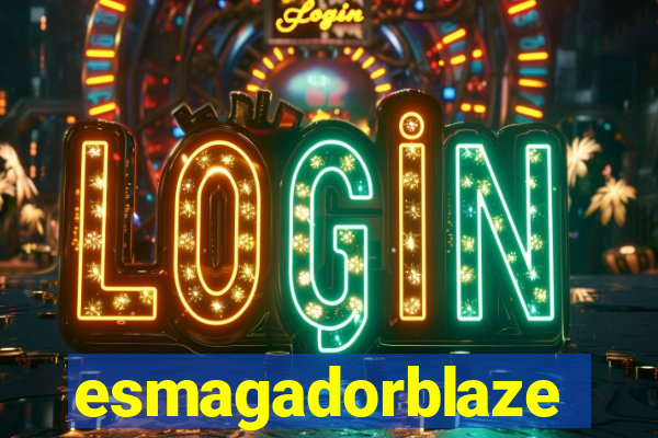 esmagadorblaze