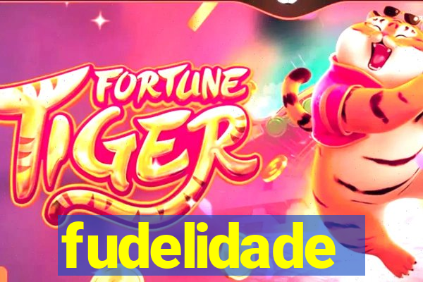 fudelidade