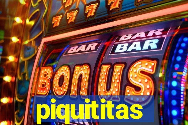 piquititas