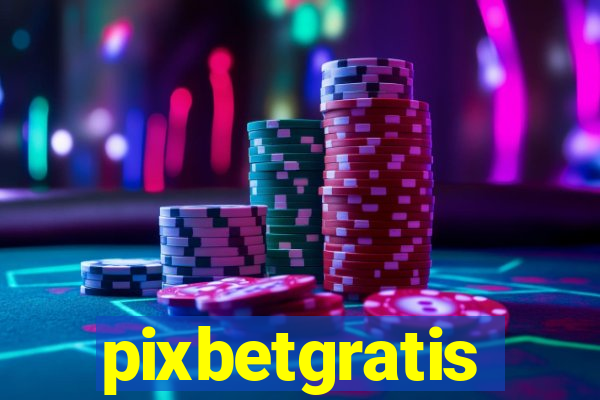 pixbetgratis