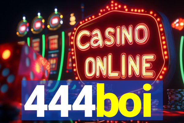 444boi