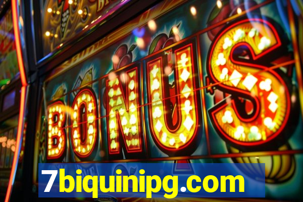 7biquinipg.com