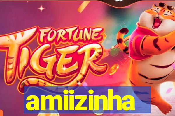 amiizinha
