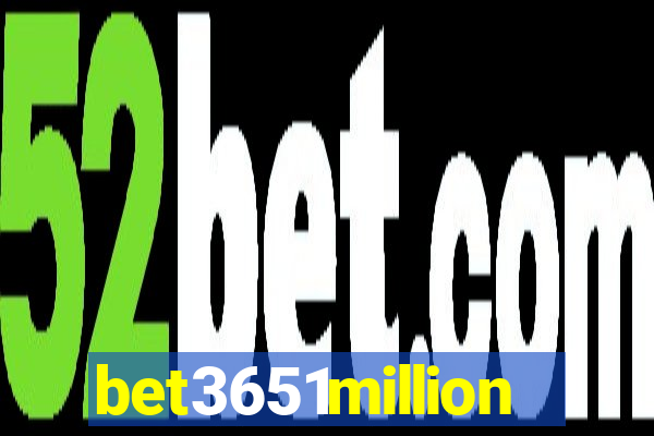 bet3651million