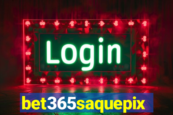 bet365saquepix