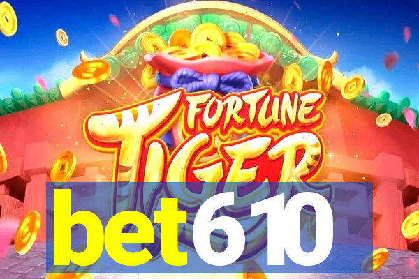 bet610