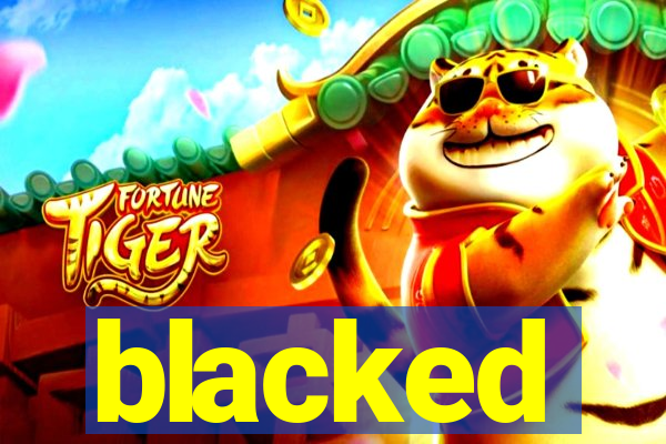 blacked