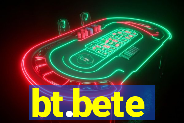 bt.bete