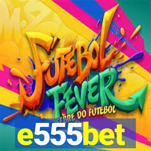e555bet