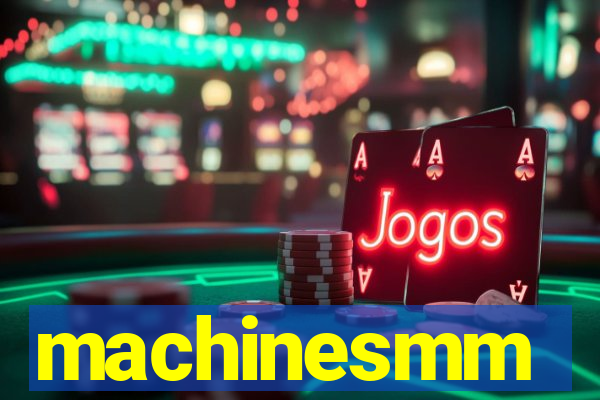 machinesmm