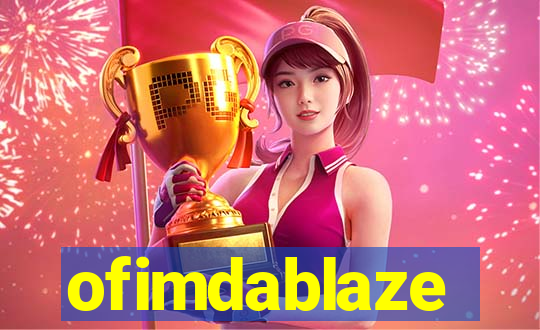 ofimdablaze