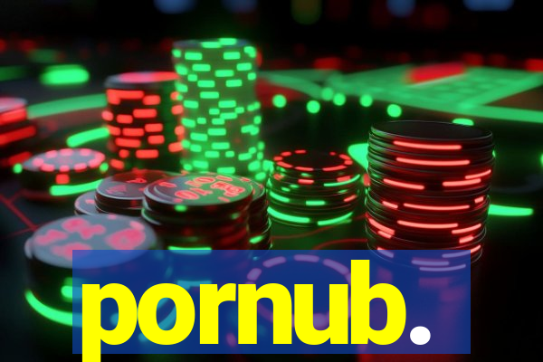pornub.
