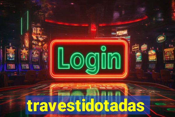 travestidotadas
