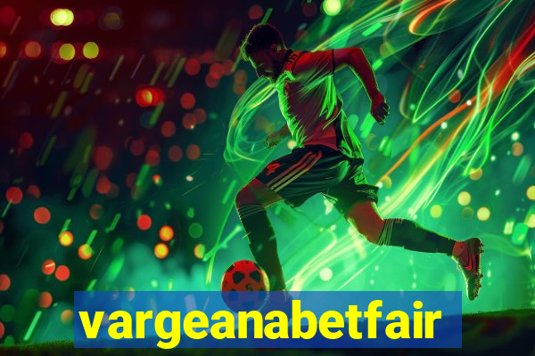 vargeanabetfair
