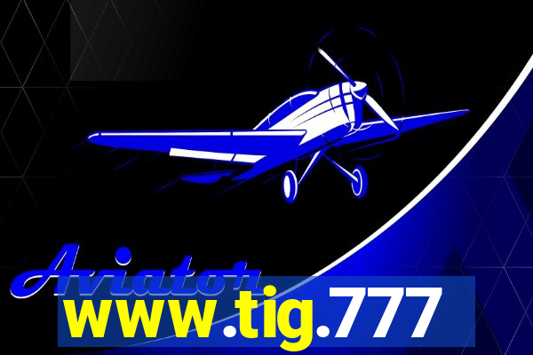 www.tig.777