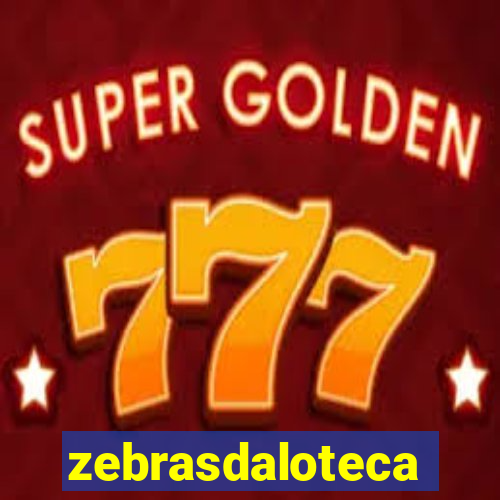 zebrasdaloteca