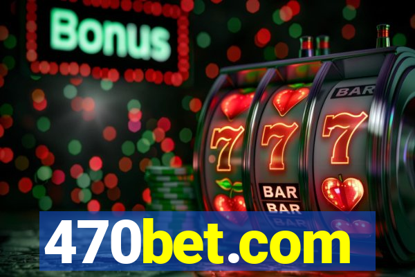 470bet.com