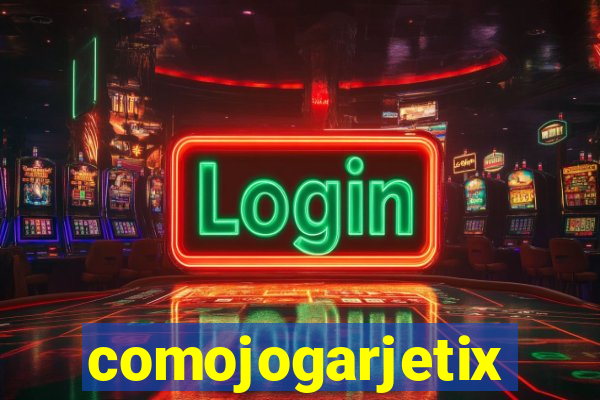 comojogarjetix
