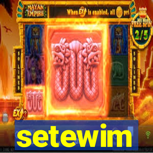 setewim