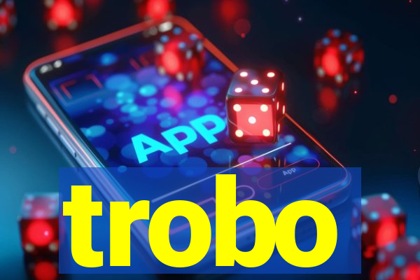trobo