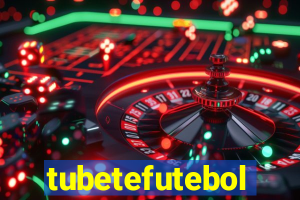 tubetefutebol