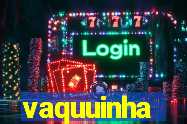 vaquuinha