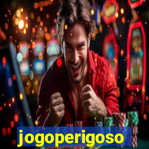 jogoperigoso