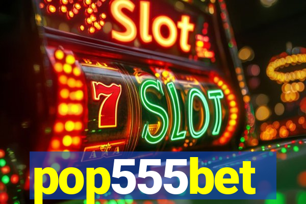 pop555bet